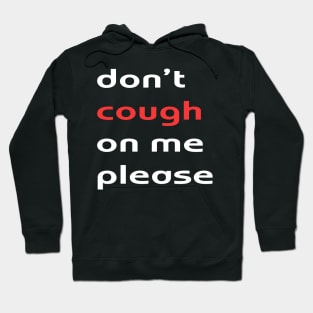 Don't Cough On Me mask Hoodie